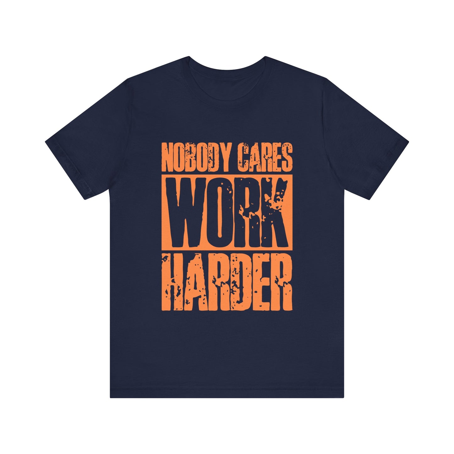 Nobody Cares Work Harder