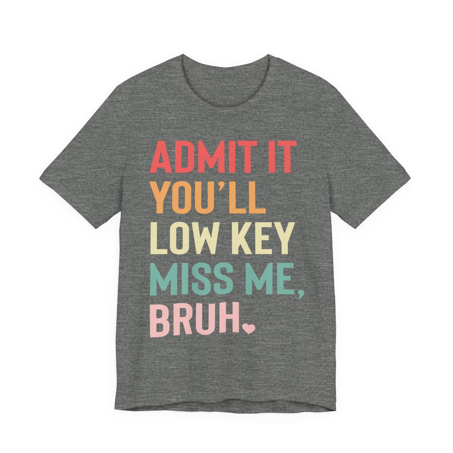 Admit It You'll Low Key Miss Me, Bruh