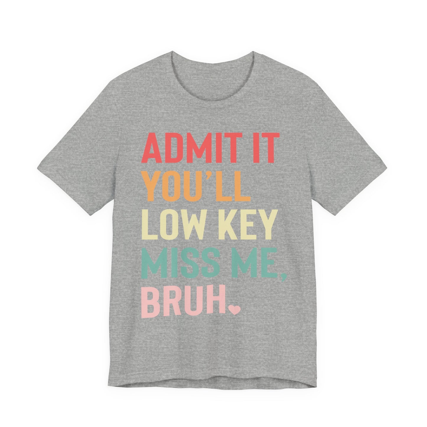 Admit It You'll Low Key Miss Me, Bruh