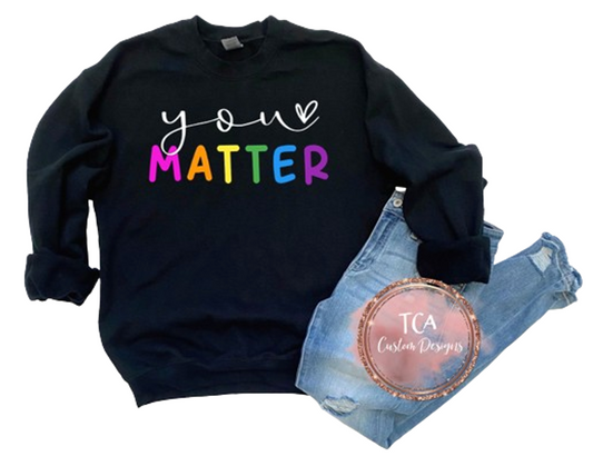 You Matter Sweatshirt