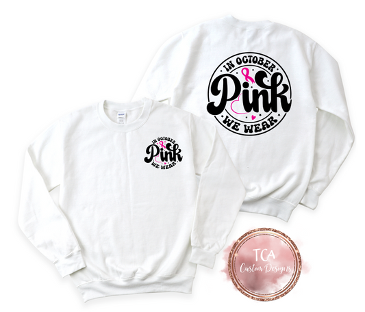 In October We Wear Pink Front and Back White Crewneck
